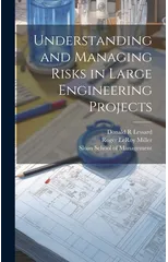 Understanding and Managing Risks in Large Engineering Projects