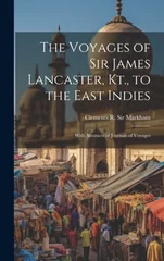The Voyages of Sir James Lancaster, Kt., to the East Indies