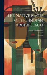 The Native Races of the Indian Archipelago