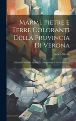 Marmi, Pietre E Terre Coloranti Della Provincia Di Verona