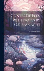 Contes De Fees, with Notes by G.E. Fasnacht