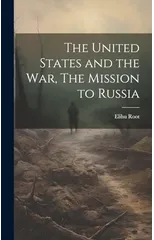 The United States and the War, The Mission to Russia
