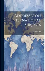 Addresses on International Subjects