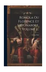 Romola Ou Florence Et Savonarole, Volume 1...