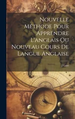 Nouvelle Methode Pour Apprendre L'anglais Ou Nouveau Cours De Langue Anglaise