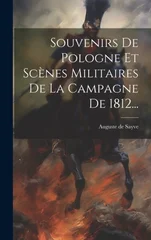 Souvenirs De Pologne Et Scenes Militaires De La Campagne De 1812...