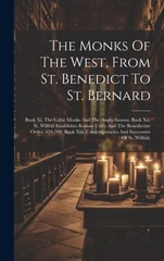 The Monks Of The West, From St. Benedict To St. Bernard