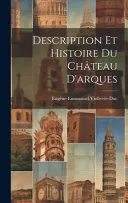 Description Et Histoire Du Chateau D'arques