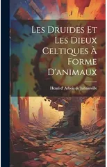 Les druides et Les dieux celtiques a forme d'animaux