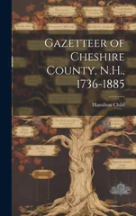 Gazetteer of Cheshire County, N.H., 1736-1885