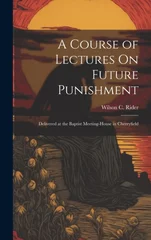 A Course of Lectures On Future Punishment