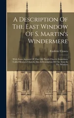 A Description Of The East Window Of S. Martin's Windermere