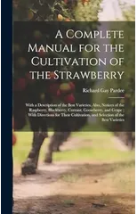 A Complete Manual for the Cultivation of the Strawberry