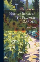 Handy Book of the Flower-Garden