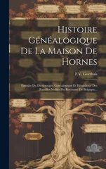Histoire Genealogique De La Maison De Hornes