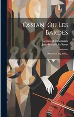 Ossian, Ou Les Bardes