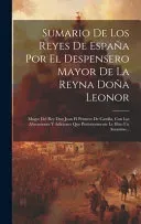 Sumario De Los Reyes De Espana Por El Despensero Mayor De La Reyna Dona Leonor