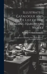 Illustrated Catalogue and Price List of the Reading Hardware Works