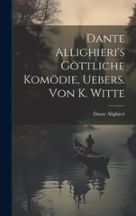 Dante Allighieri's Gottliche Komodie, Uebers. Von K. Witte