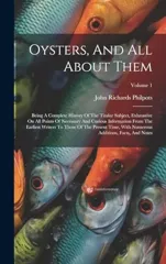 Oysters, And All About Them