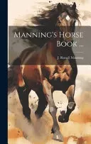 Manning's Horse Book ...