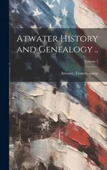 Atwater History and Genealogy ..; Volume 5