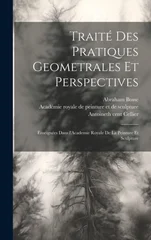 Traité des pratiques geometrales et perspectives