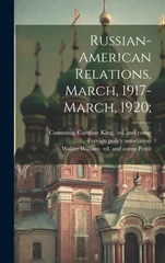 Russian-American Relations, March, 1917-March, 1920;