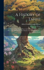 A History of Tahiti; A History of Fiji; Papua, Where the Stone-age Lingers; The Men of the Mid-Pacific; The Islands of the Mid-Pacific; Java, the Exploited Islands