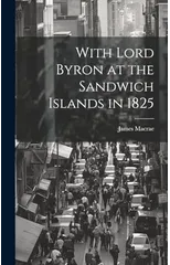 With Lord Byron at the Sandwich Islands in 1825
