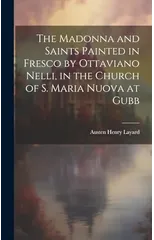 The Madonna and Saints Painted in Fresco by Ottaviano Nelli, in the Church of S. Maria Nuova at Gubb