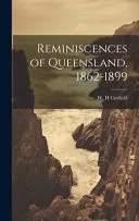 Reminiscences of Queensland, 1862-1899