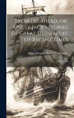 Breakers Ahead; or, Uncle Jack's Stories of Great Shipwrecks of Recent Times