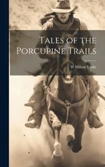 Tales of the Porcupine Trails