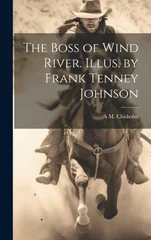 The Boss of Wind River. Illus. by Frank Tenney Johnson