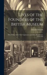 Lives of the Founders of the British Museum