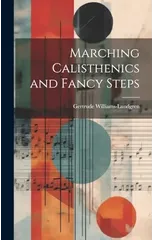 Marching Calisthenics and Fancy Steps
