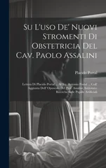 Su l'uso de' nuovi stromenti di obstetricia del Cav. Paolo Assalini