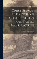 Dress, Blouse, and Costume Cloths, Design and Fabric Manufacture