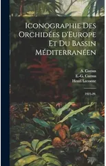 Iconographie des orchidees d'Europe et du bassin Mediterraneen