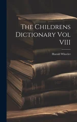 The Childrens Dictionary Vol VIII