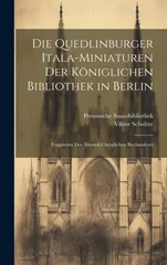 Die Quedlinburger Itala-Miniaturen Der Koniglichen Bibliothek in Berlin
