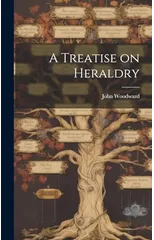A Treatise on Heraldry