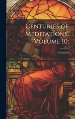 Centuries of Meditations, Volume 10;; Volume 44
