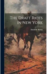 The Draft Riots in New York