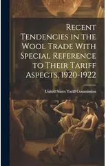 Recent Tendencies in the Wool Trade With Special Reference to Their Tariff Aspects, 1920-1922