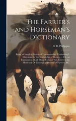 The Farrier's and Horseman's Dictionary