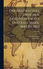 Der Briefwechsel Zwischen Friedrich Engels Und Karl Marx, 1844 Bis 1883; Volume 1