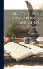 My Debut As a Literary Person and Other Essays