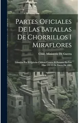 Partes Oficiales De Las Batallas De Chorrillos I Miraflores